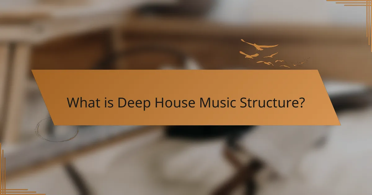 What is Deep House Music Structure?